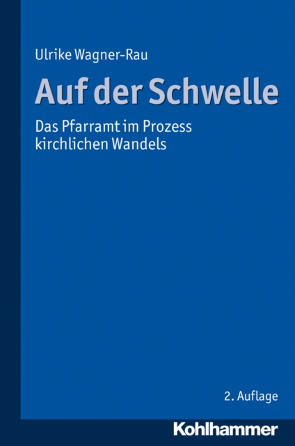 Auf der Schwelle : Das Pfarramt im Prozess kirchlichen Wandels, PDF eBook