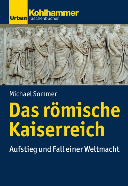 Das romische Kaiserreich : Aufstieg und Fall einer Weltmacht, PDF eBook