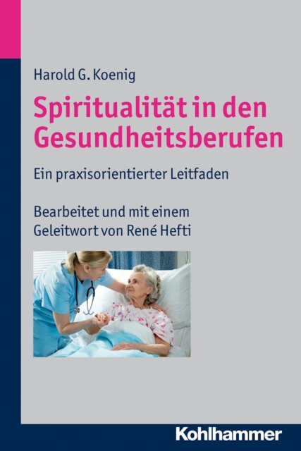 Spiritualitat in den Gesundheitsberufen : Ein praxisorientierter Leitfaden, PDF eBook