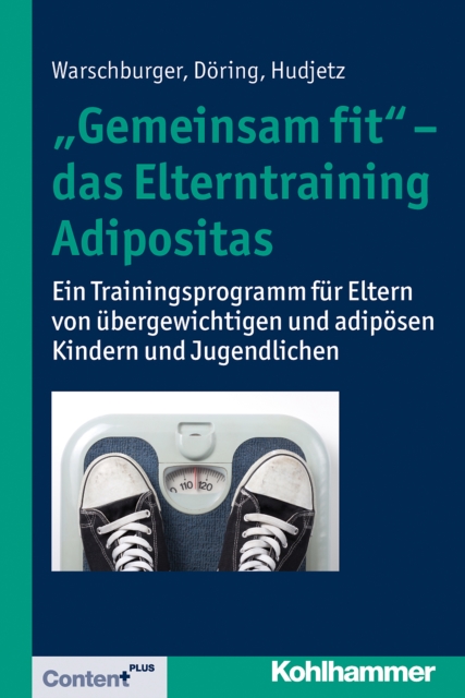 "Gemeinsam fit" - das Elterntraining Adipositas : Ein Trainingsprogramm fur Eltern von ubergewichtigen und adiposen Kindern und Jugendlichen, PDF eBook