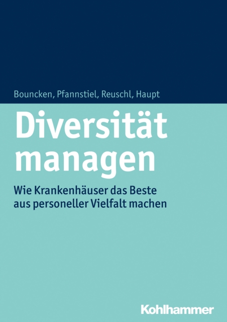 Diversitat managen : Wie Krankenhauser das Beste aus personeller Vielfalt machen, PDF eBook