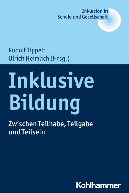 Inklusive Bildung : Zwischen Teilhabe, Teilgabe und Teilsein, PDF eBook