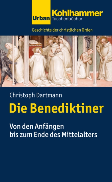 Die Benediktiner : Von den Anfangen bis zum Ende des Mittelalters, PDF eBook