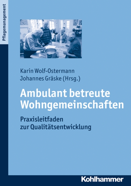 Ambulant betreute Wohngemeinschaften : Praxisleitfaden zur Qualitatsentwicklung, EPUB eBook