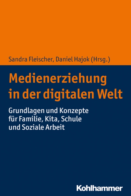 Medienerziehung in der digitalen Welt : Grundlagen und Konzepte fur Familie, Kita, Schule und Soziale Arbeit, PDF eBook