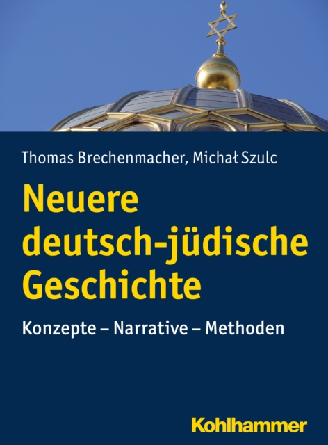 Neuere deutsch-judische Geschichte : Konzepte - Narrative - Methoden, PDF eBook