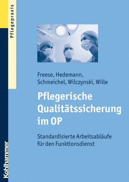 Pflegerische Qualitatssicherung im OP : Standardisierte Arbeitsablaufe fur den Funktionsdienst, PDF eBook
