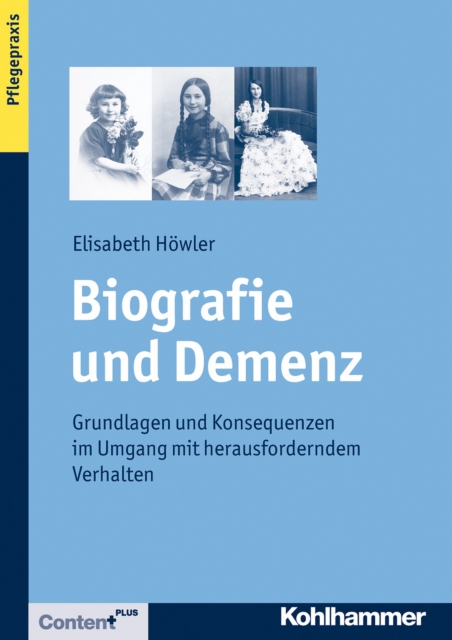 Biografie und Demenz : Grundlagen und Konsequenzen im Umgang mit herausforderndem Verhalten, PDF eBook