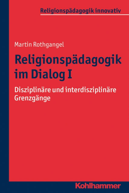 Religionspadagogik im Dialog I : Disziplinare und interdisziplinare Grenzgange, PDF eBook