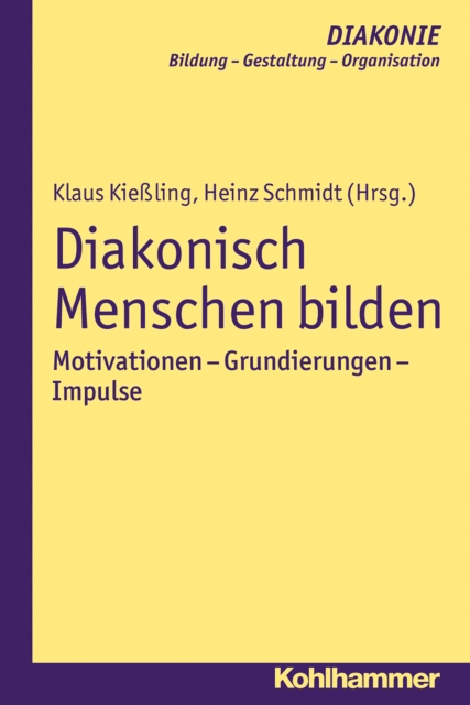 Diakonisch Menschen bilden : Motivationen - Grundierungen - Impulse, PDF eBook