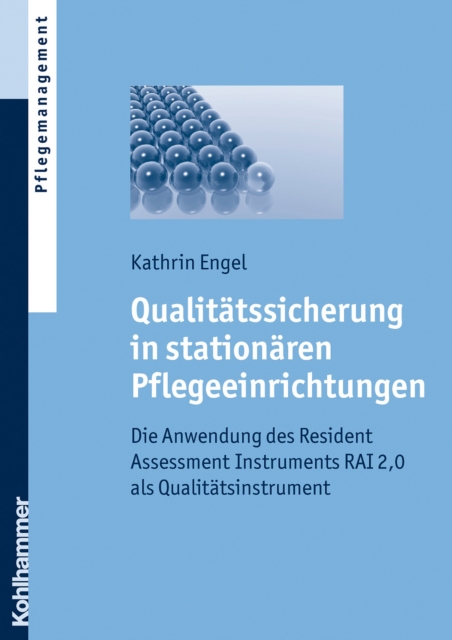 Qualitatssicherung in stationaren Pflegeeinrichtungen : Die Anwendung des Resident Assessment Instruments RAI 2,0 als Qualitatsinstrument, EPUB eBook