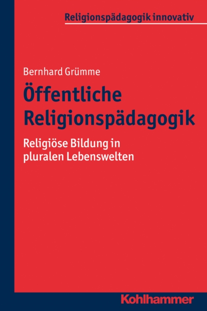 Offentliche Religionspadagogik : Religiose Bildung in pluralen Lebenswelten, PDF eBook