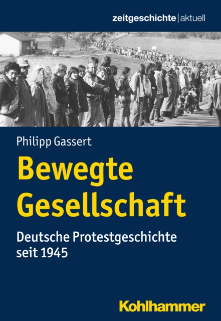 Bewegte Gesellschaft : Deutsche Protestgeschichte seit 1945, EPUB eBook