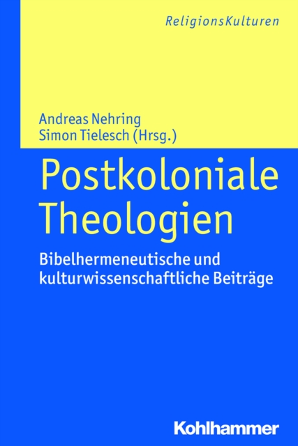 Postkoloniale Theologien : Bibelhermeneutische und kulturwissenschaftliche Beitrage, PDF eBook