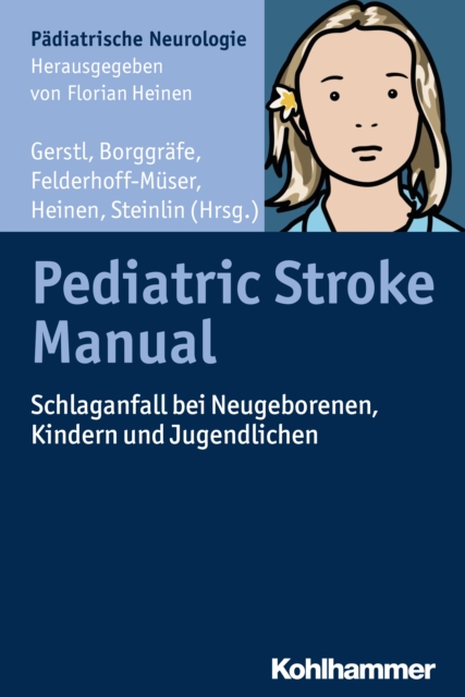 Pediatric Stroke Manual : Schlaganfall bei Neugeborenen, Kindern und Jugendlichen, PDF eBook