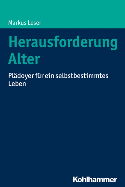 Herausforderung Alter : Pladoyer fur ein selbstbestimmtes Leben, PDF eBook