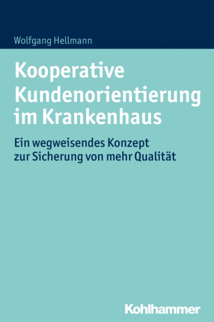 Kooperative Kundenorientierung im Krankenhaus : Ein wegweisendes Konzept zur Sicherung von mehr Qualitat, PDF eBook