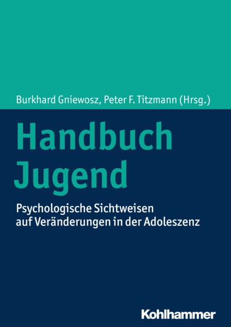 Handbuch Jugend : Psychologische Sichtweisen auf Veranderungen in der Adoleszenz, EPUB eBook