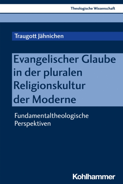 Evangelischer Glaube in der pluralen Religionskultur der Moderne : Fundamentaltheologische Perspektiven, EPUB eBook