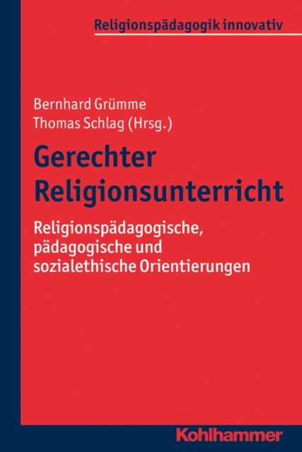 Gerechter Religionsunterricht : Religionspadagogische, padagogische und sozialethische Orientierungen, PDF eBook