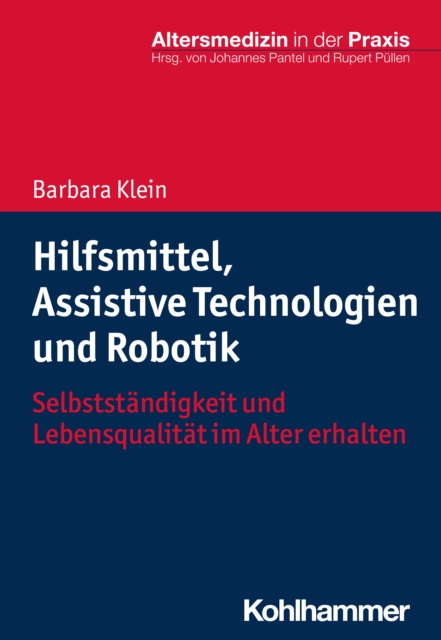 Hilfsmittel, Assistive Technologien und Robotik : Selbststandigkeit und Lebensqualitat im Alter erhalten, EPUB eBook