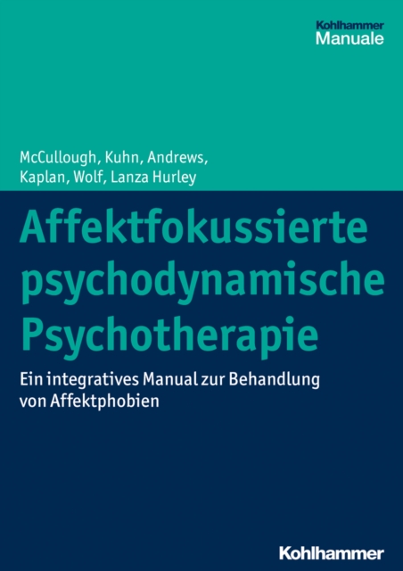 Affektfokussierte psychodynamische Psychotherapie : Ein integratives Manual zur Behandlung von Affektphobien, PDF eBook