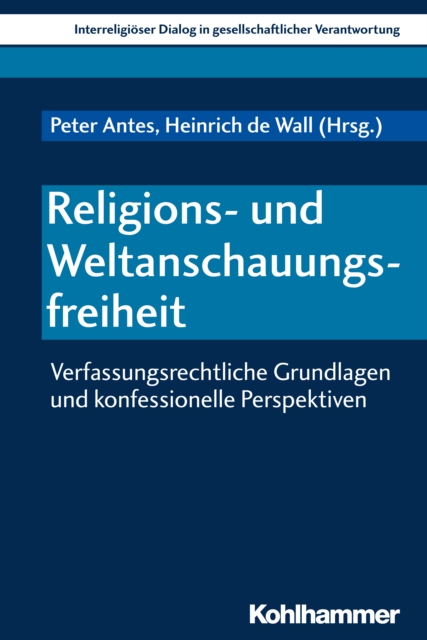 Religions- und Weltanschauungsfreiheit : Verfassungsrechtliche Grundlagen und konfessionelle Perspektiven, PDF eBook