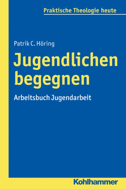 Jugendlichen begegnen : Arbeitsbuch Jugendarbeit, PDF eBook