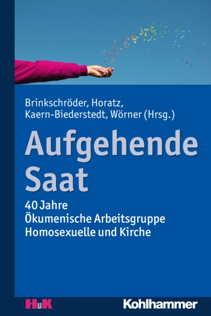 Aufgehende Saat : 40 Jahre Okumenische Arbeitsgruppe Homosexuelle und Kirche, PDF eBook