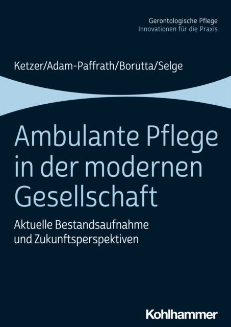 Ambulante Pflege in der modernen Gesellschaft : Aktuelle Bestandsaufnahme und Zukunftsperspektiven, EPUB eBook