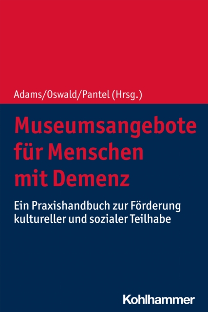 Museumsangebote fur Menschen mit Demenz : Ein Praxishandbuch zur Forderung kultureller und sozialer Teilhabe, PDF eBook