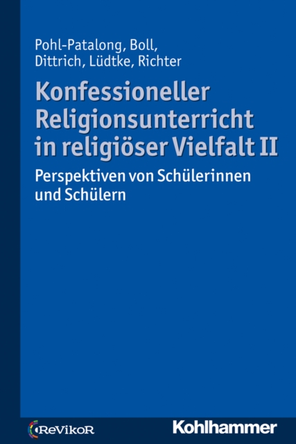 Konfessioneller Religionsunterricht in religioser Vielfalt II : Perspektiven von Schulerinnen und Schulern, PDF eBook
