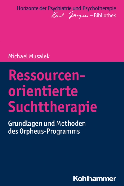 Ressourcenorientierte Suchttherapie : Grundlagen und Methoden des Orpheus-Programms, PDF eBook