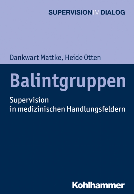Balintgruppen : Supervision in medizinischen Handlungsfeldern, EPUB eBook