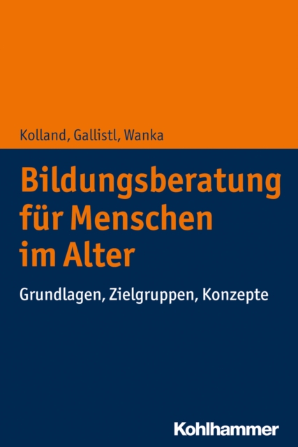 Bildungsberatung fur Menschen im Alter : Grundlagen, Zielgruppen, Konzepte, EPUB eBook