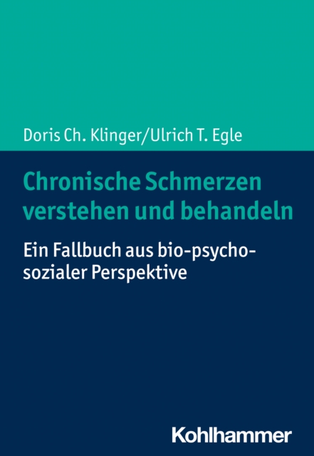 Chronische Schmerzen verstehen und behandeln : Ein Fallbuch aus bio-psycho-sozialer Perspektive, PDF eBook
