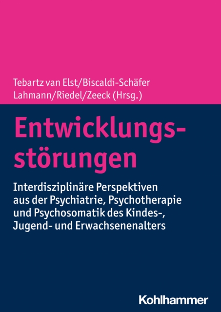 Entwicklungsstorungen : Interdisziplinare Perspektiven aus der Psychiatrie, Psychotherapie und Psychosomatik des Kindes-, Jugend- und Erwachsenenalters, PDF eBook
