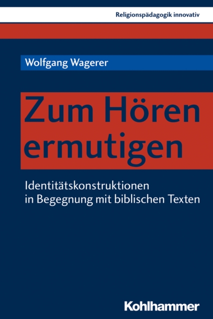 Zum Horen ermutigen : Identitatskonstruktionen in Begegnung mit biblischen Texten, PDF eBook