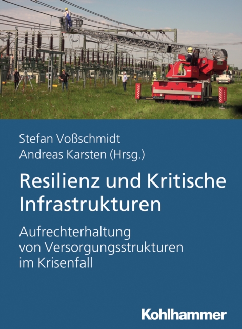 Resilienz und Kritische Infrastrukturen : Aufrechterhaltung von Versorgungstrukturen im Krisenfall, EPUB eBook