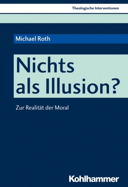 Nichts als Illusion? : Zur Realitat der Moral, PDF eBook