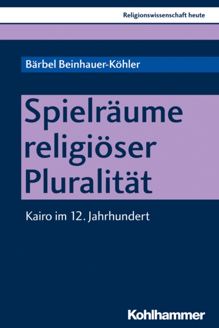 Spielraume religioser Pluralitat : Kairo im 12. Jahrhundert, PDF eBook