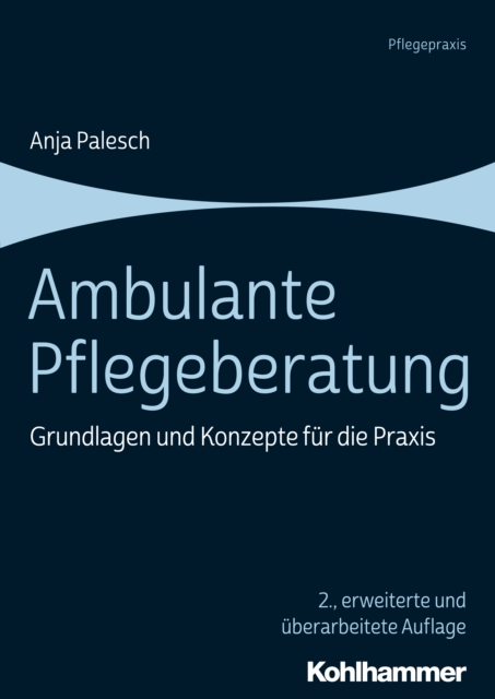Ambulante Pflegeberatung : Grundlagen und Konzepte fur die Praxis, PDF eBook