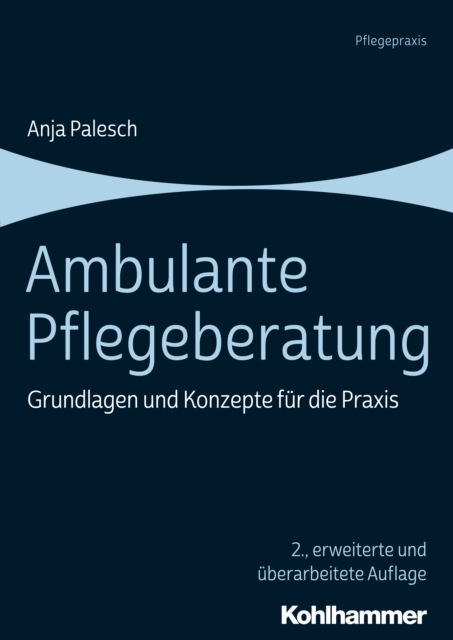 Ambulante Pflegeberatung : Grundlagen und Konzepte fur die Praxis, EPUB eBook