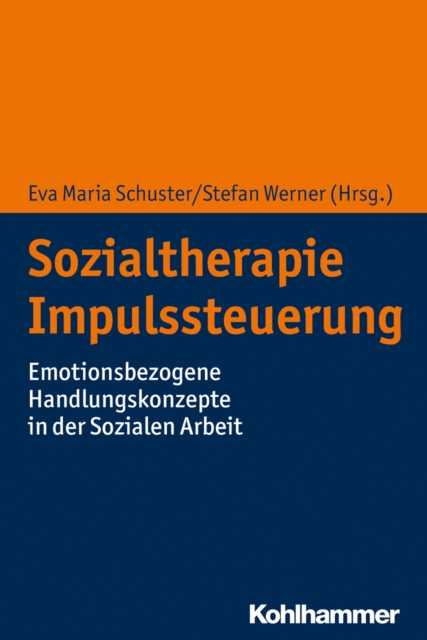 Sozialtherapie Impulssteuerung : Emotionsbezogene Handlungskonzepte in der Sozialen Arbeit, PDF eBook
