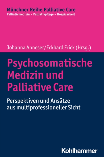 Psychosomatische Medizin und Palliative Care : Perspektiven und Ansatze aus multiprofessioneller Sicht, EPUB eBook