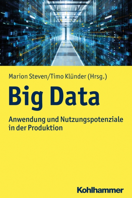 Big Data : Anwendung und Nutzungspotenziale in der Produktion, PDF eBook