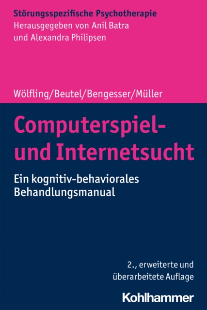 Computerspiel- und Internetsucht : Ein kognitiv-behaviorales Behandlungsmanual, EPUB eBook