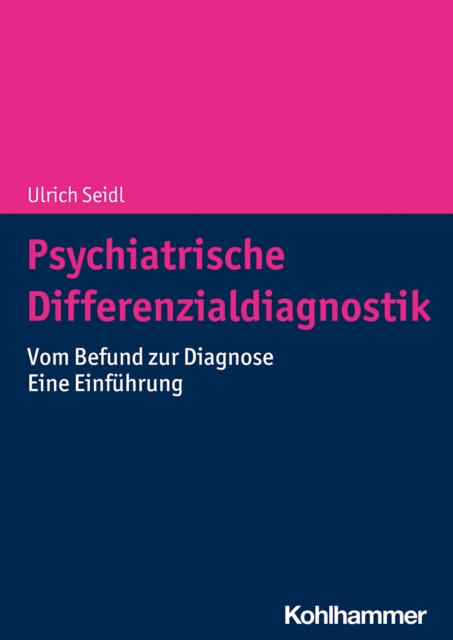 Psychiatrische Differenzialdiagnostik : Vom Befund zur Diagnose - Eine Einfuhrung, PDF eBook