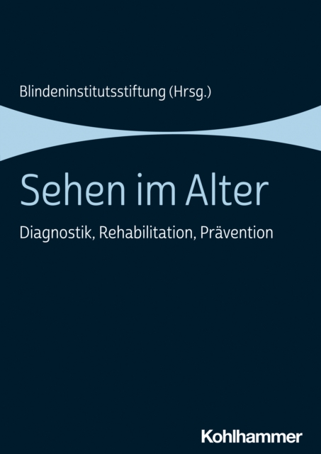 Sehen im Alter : Diagnostik, Rehabilitation, Pravention, PDF eBook
