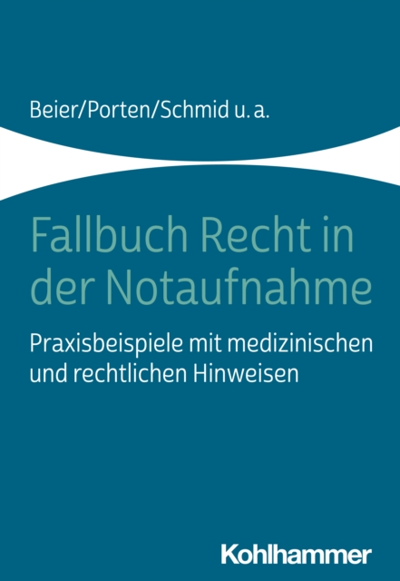 Fallbuch Recht in der Notaufnahme : Praxisbeispiele mit medizinischen und rechtlichen Hinweisen, EPUB eBook